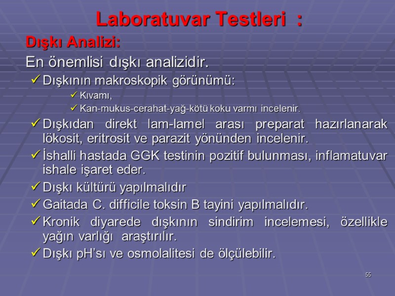 Laboratuvar Testleri  :  Dışkı Analizi:   En önemlisi dışkı analizidir. 